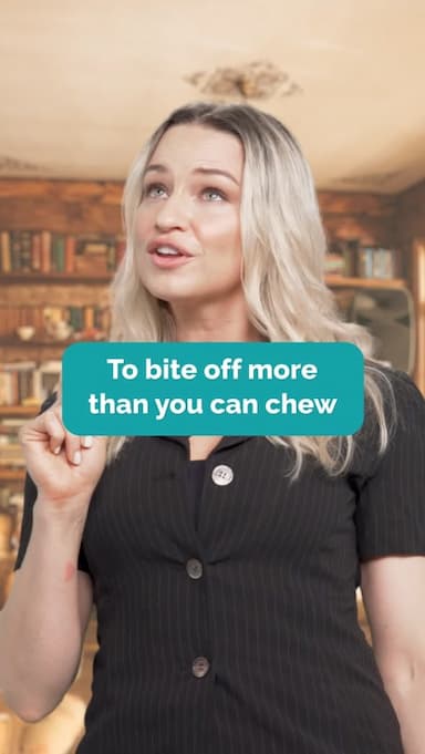 bite-off-more-than-you-can-chew
